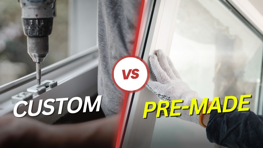 Custom Windows vs Premade Windows